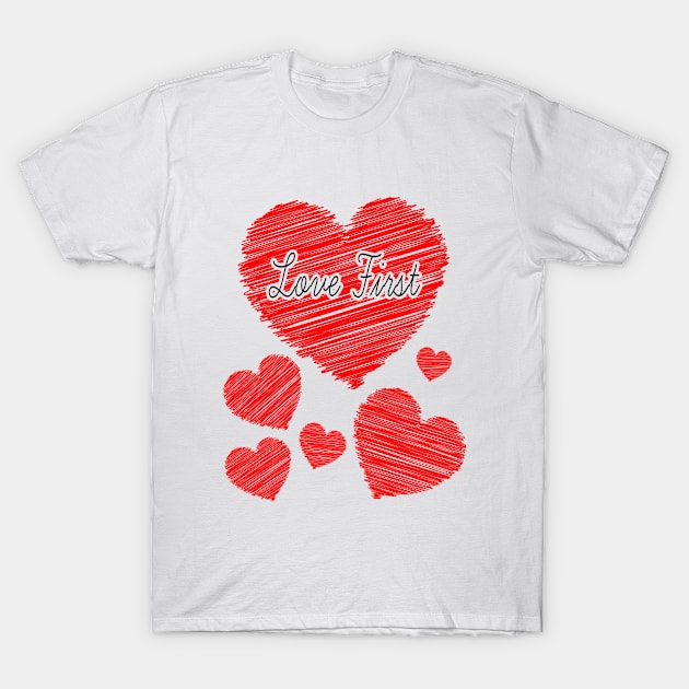 Love First T-Shirt by Javacustoms